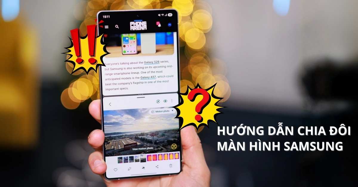 Cách chia đôi màn hình Samsung đơn giản, dễ làm trên mọi dòng máy