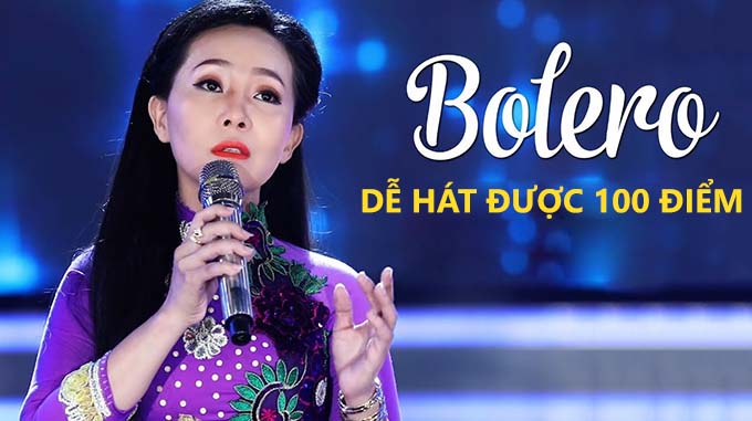Những bài hát karaoke bolero dễ hát được 100 cho cả nam, nữ giọng yếu